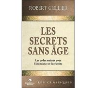 Les Secrets sans âge - Les codes maîtres pour l'abondance et la réussite - Robert Collier - Dauphin Blanc - broché - Guide