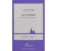 Les Sectes : Aspects Criminologiques - Etat Des Lieux En France Et En Suisse