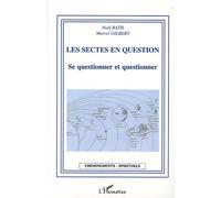 Les Sectes En Question - Se Questionner Et Questionner