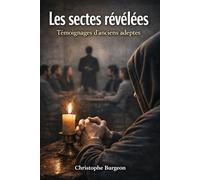 Les sectes révélées: Témoignages d’anciens adeptes