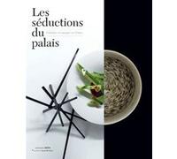 Les séductions du palais Jean-Paul Desroches (Auteur), Thomas Duval (Photographie), Françoise Sabban (Auteur), Sylvie Girard-Lagorce (Traduction), Rebecca Peyrelon (Traduction)