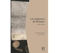 Les seigneurs de Beaujeu: Xe - XVe siècle