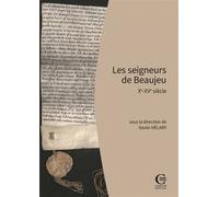 Les seigneurs de Beaujeu Xe - XVe siècle - Xavier Helary - Ciham - broché - Essai