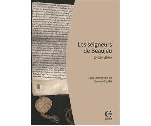 Les seigneurs de Beaujeu Xe - XVe siècle - Xavier Helary - Ciham - broché - Essai