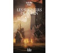 Estelle Faye – Les seigneurs de Bohen – Le Cycle de Bohen (Tome 1) – Gallimard – Poche