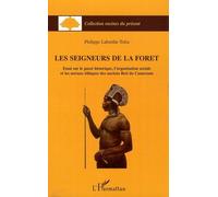 Les Seigneurs De La Forêt - Essai Sur Le Passé Historique, L'organisation Sociale Et Les Normes Éthiques Des Anciens Beti Du Cameroun