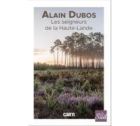 Les seigneurs de la Haute-Lande - Alain Dubos - Editions Cairn - broché - Roman