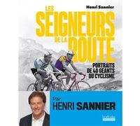 Les Seigneurs De La Route - Portraits De 40 Géants Du Cyclisme