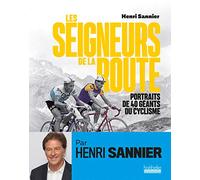 Les Seigneurs De La Route - Portraits De 40 Géants Du Cyclisme