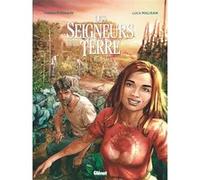 Les Seigneurs de la terre - Tome 06 Fabien Rodhain (Auteur), Luca Malisan (Dessinateur)