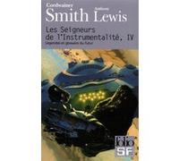 Les Seigneurs de l'Instrumentalité Cordwainer Smith (Auteur), Simone Hilling (Traduction), Pierre-Paul Durastanti (Traduction)