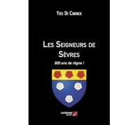 Les Seigneurs de Sèvres: 800 ans de règne !