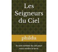 Les Seigneurs du Ciel: Ils sont tombés du ciel pour nous rendre la terre.