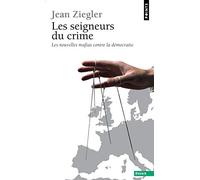 Les Seigneurs du crime. Les nouvelles mafias contre la démocratie