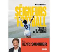 Les Seigneurs Du Football - Portraits De 40 Géants Du Ballon Rond