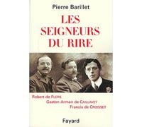 Les seigneurs du rire - Robert de Flers Gaston Arman de Caillavet Francis de Croisset - Pierre Barillet - Fayard - Livre
