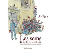 Les Seins À La Moutarde - Chroniques Familiales Tendres Et Déjantées