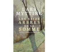 Les seize arbres de la Somme Lars Mytting (Auteur), Céline Romand-Monnier (Traduction)