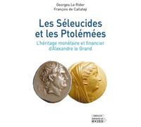 Les Séleucides et les Ptolémées L'héritage monétaire et financier d'Alexandre le Grand - Georges Le Rider - Rocher Eds Du - broché - Essai
