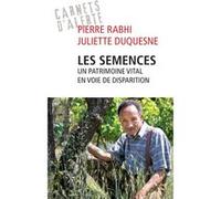 Les semences, un patrimoine vital en voie de disparition Pierre Rabhi (Auteur), Juliette Duquesne (Auteur)