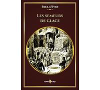 Les semeurs de glace: - Edition illustrée par 116 gravures