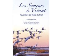 Les semeurs du vivant: L'aventure de Terre du Ciel