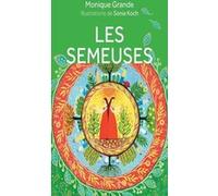 Les Semeuses Monique Grande (Auteur), Sonia Koch (Illustration)