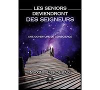 Les Seniors deviendront des Seigneurs: Une ouverture de conscience