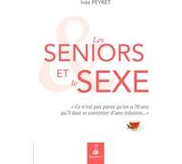 Les seniors et le sexe Inès Peyret (Auteur)
