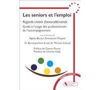 Les seniors et l'emploi: Regards croisés franco-allemands, Guide à l'usage des professionnels de l'accompagnement
