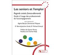 Les seniors et l'emploi Regards croisés franco-allemands, Guide à l'usage des professionnels de l'accompagnement - Agnès Berjon - Chronique Sociale - broché - Guide