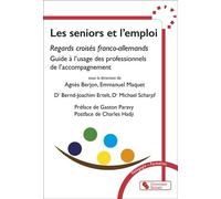 Les Seniors Et L'emploi - Regards Croisés Franco-Allemands - Guide À L'usage Des Professionnels De L'accompagnement