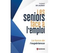 Les seniors face à l'emploi La force de l'expérience - Hubert De Launay - Gereso Eds - broché - Etude