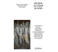 Collectif – Les sens au cœur du soin – Valoriser les savoirs soignants