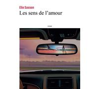 Les sens de l'amour - Elie Sasson - Bookelis - broché - Récit