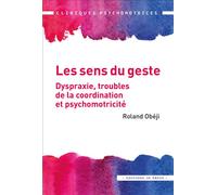 Les sens du geste Dyspraxie, troubles de la coordination et psychomotricité - Obeji roland - In Press Eds - broché - Etude