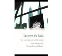 Les Sens Du Halal , Une Norme Dans Un Marché Mondial Bergeaud - Blackler, Florence (Auteur)
