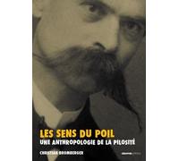 Les Sens du poil - Une anthropologie de la pilosité - Christian Bromberger - Creaphis - broché - Etude