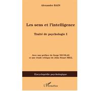 Les sens et l'intelligence Traité de psychologie I - Alexander Bain - L'harmattan - broché - Etude