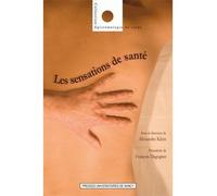 Les sensations de santé - pour une épistémologie des pratiques corporelles du sujet de santé - Alexandre Klein - Presses Universitaires Nancy - broché - Essai