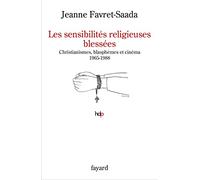 Les sensibilités religieuses blessées: Christianismes, blasphèmes et cinéma. 1965-1988