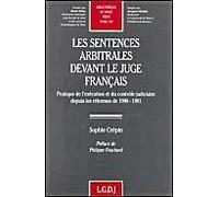 Les Sentences Arbitrales Devant Le Juge Français - Pratique De L'exécution Et Du Contrôle Judiciaires Depuis Les Réformes De 1980-1981