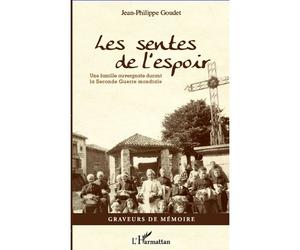 Les sentes de l'espoir Une famille auvergnate durant la Seconde Guerre mondiale - Jean-Philippe Goudet - L'harmattan - broché - Monographie