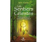 Les sentiers célestes - Pleine présence et connexion à la nature - Isis Gaia - Dauphin Blanc - broché - Essai