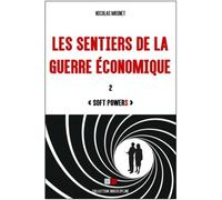 Les Sentiers De La Guerre Économique - Tome 2, "Soft Powers