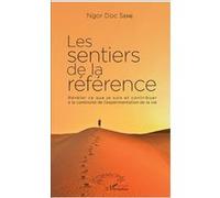 Les Sentiers De La Référence - Révéler Ce Que Je Suis Et Contribuer À La Continuité De L'expérimentation De La Vie