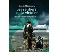 Les sentiers de la victoire: Peut-on encore gagner une guerre ?