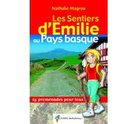 Les sentiers d'Emilie au Pays Basque: 25 promenades pour tous