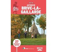 Les Sentiers D'emilie Autour De Brive-La-Gaillarde - 27 Promenades Et Randonnées Pour Tous