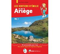Les Sentiers d'Emilie en Ariège vol. 1: 25 promenades dans le Parc naturel régional des Pyrénées ariégeoises